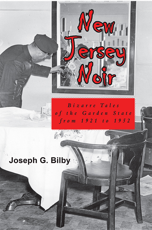 New Jersey Noir - Bizarre Tales of the Garden State 1921-1952